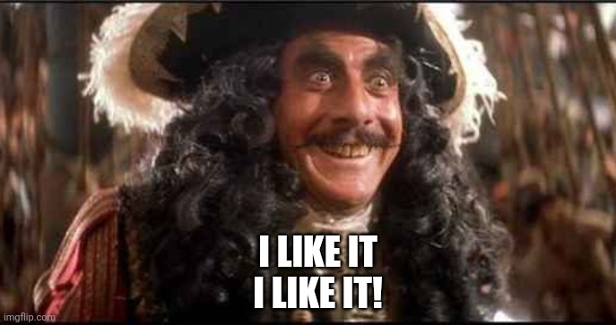 I LIKE IT
I LIKE IT! | image tagged in captain hook excited | made w/ Imgflip meme maker
