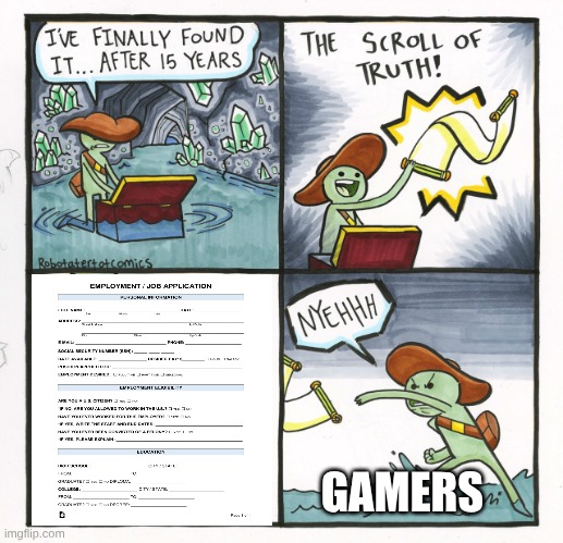 Gamers | GAMERS | image tagged in memes,the scroll of truth | made w/ Imgflip meme maker