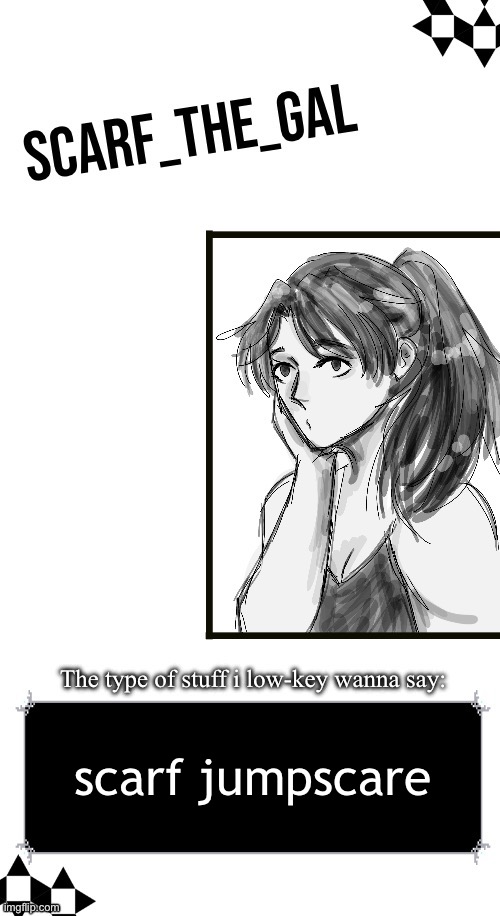 Scarf announcement template (drawing by Disco) | scarf jumpscare | image tagged in scarf announcement template drawing by disco | made w/ Imgflip meme maker