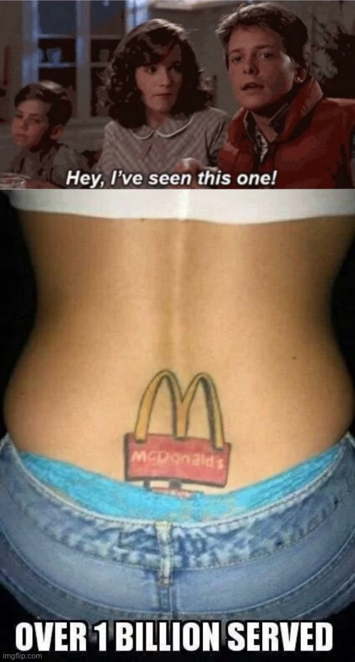 image tagged in hey i've seen this one,tramp stamp,mcdonald s,golden arches | made w/ Imgflip meme maker
