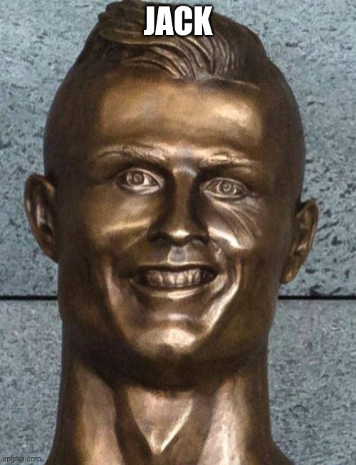 Cristian Ronaldo Statue | JACK | image tagged in cristian ronaldo statue | made w/ Imgflip meme maker