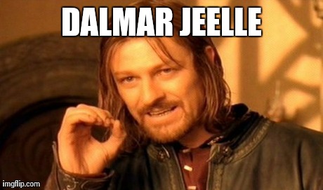 DALMAR JEELLE | image tagged in memes,one does not simply | made w/ Imgflip meme maker