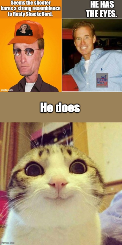 He does | image tagged in memes,smiling cat | made w/ Imgflip meme maker