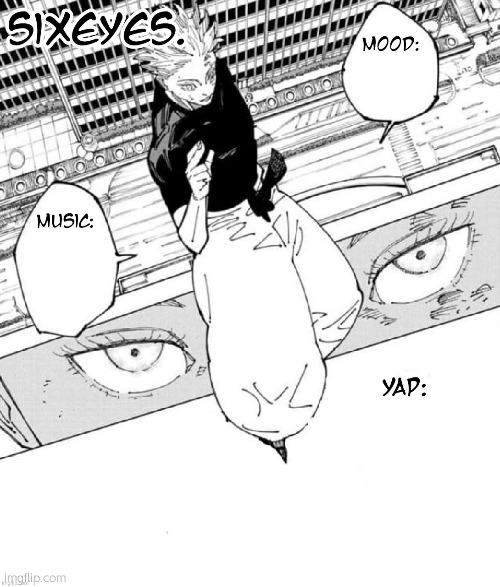 SixEyes. Gojo temp | image tagged in sixeyes gojo temp | made w/ Imgflip meme maker