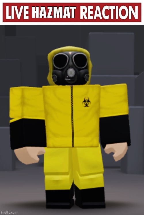 HAZMAT | image tagged in live x reaction | made w/ Imgflip meme maker