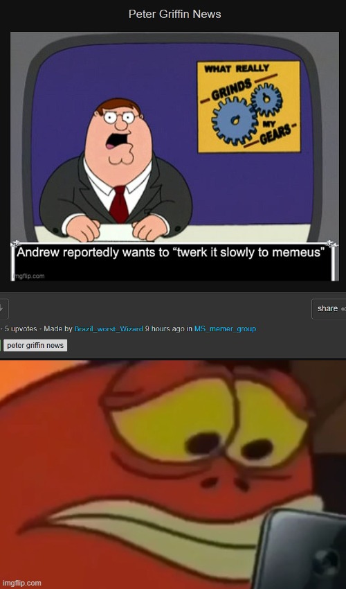 Alright, who snitched? | image tagged in spongebob fish looking at phone | made w/ Imgflip meme maker
