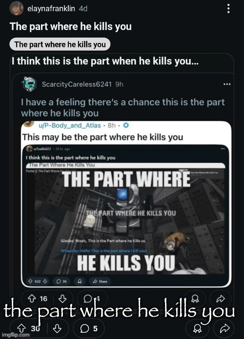 the part where he kills you | the part where he kills you | image tagged in the part where he kills you | made w/ Imgflip meme maker