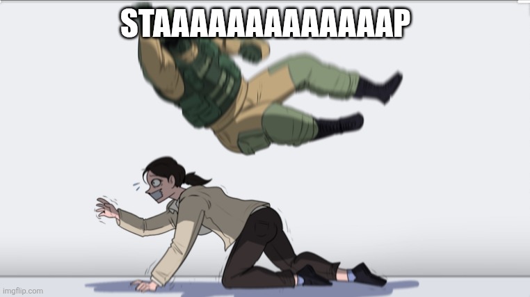 Body slam | STAAAAAAAAAAAAAP | image tagged in body slam | made w/ Imgflip meme maker