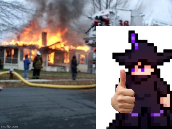I think this is accurate- | image tagged in memes,disaster girl | made w/ Imgflip meme maker