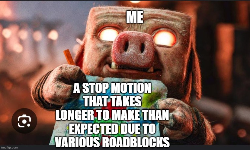 Materializing Ideas | ME; A STOP MOTION THAT TAKES LONGER TO MAKE THAN EXPECTED DUE TO VARIOUS ROADBLOCKS | image tagged in piglin drawing,stop motions,youtube,movies | made w/ Imgflip meme maker