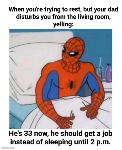 I can't sleep | image tagged in memes,funny,spiderman,sleeping,dad,sad but true | made w/ Imgflip meme maker