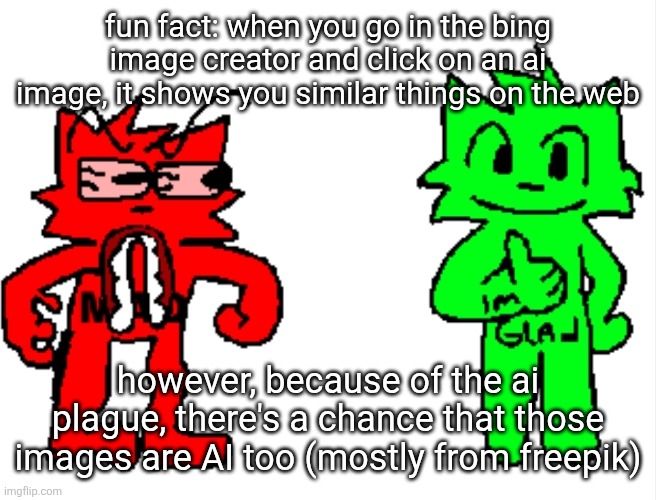 AI is getting trained off itself | fun fact: when you go in the bing image creator and click on an ai image, it shows you similar things on the web; however, because of the ai plague, there's a chance that those images are AI too (mostly from freepik) | image tagged in mad vs glad | made w/ Imgflip meme maker