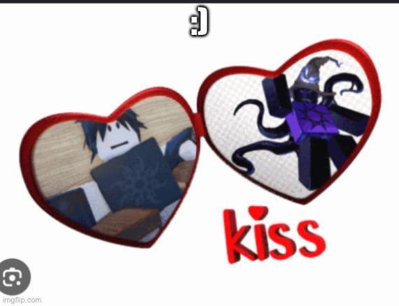Kiss :) | :) | image tagged in kiss,azuretime | made w/ Imgflip meme maker