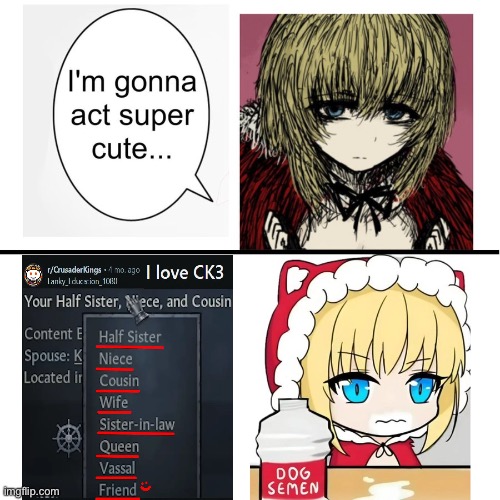 I’m gonna act super cute… | image tagged in i m gonna act super cute,black souls,crusader kings,gaming,memes,shitpost | made w/ Imgflip meme maker