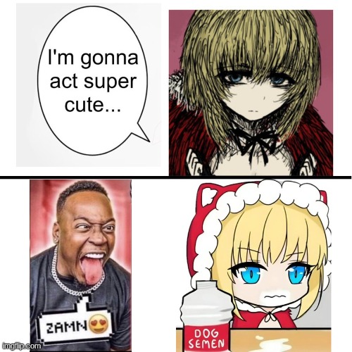 I’m gonna act super cute… | image tagged in i m gonna act super cute | made w/ Imgflip meme maker