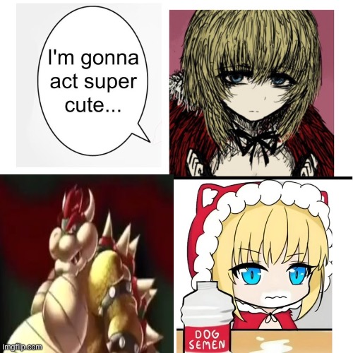 I’m gonna act super cute… | image tagged in i m gonna act super cute | made w/ Imgflip meme maker