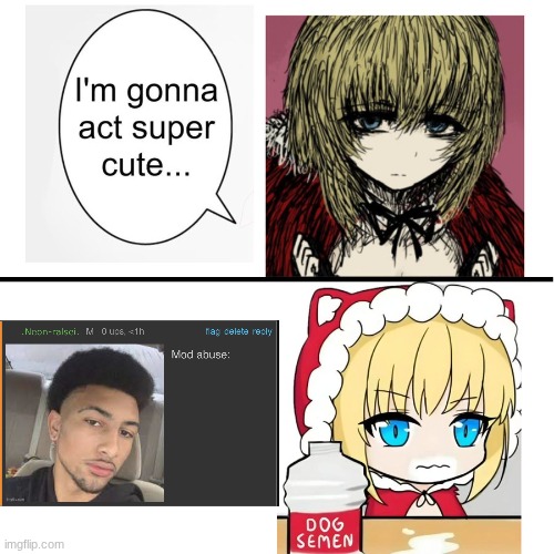 I’m gonna act super cute… | image tagged in i m gonna act super cute | made w/ Imgflip meme maker