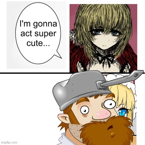 Dave | image tagged in i m gonna act super cute | made w/ Imgflip meme maker