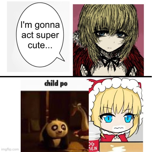 ew, screw that Ima watch some child po instead | image tagged in i m gonna act super cute | made w/ Imgflip meme maker