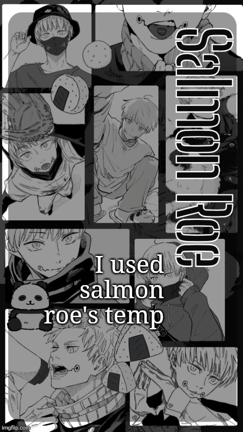 Salmon roe request | I used salmon roe's temp | image tagged in salmon roe temp | made w/ Imgflip meme maker