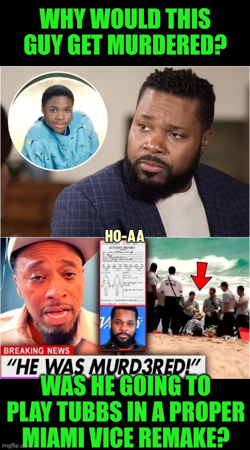 Funny | WHY WOULD THIS GUY GET MURDERED? WAS HE GOING TO PLAY TUBBS IN A PROPER MIAMI VICE REMAKE? | image tagged in funny,miami vice,movies,hollywood,eddie,murder | made w/ Imgflip meme maker
