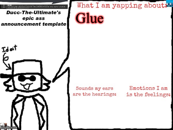 Glue | Glue | image tagged in ducc-the-ultimate's epic ass announcement template | made w/ Imgflip meme maker