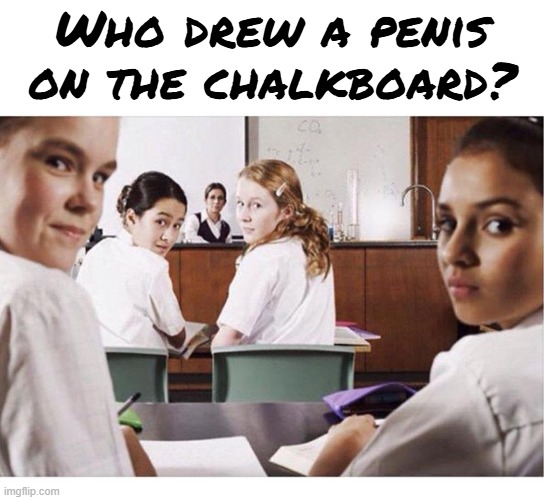 Who drew a penis on the chalkboard? | made w/ Imgflip meme maker