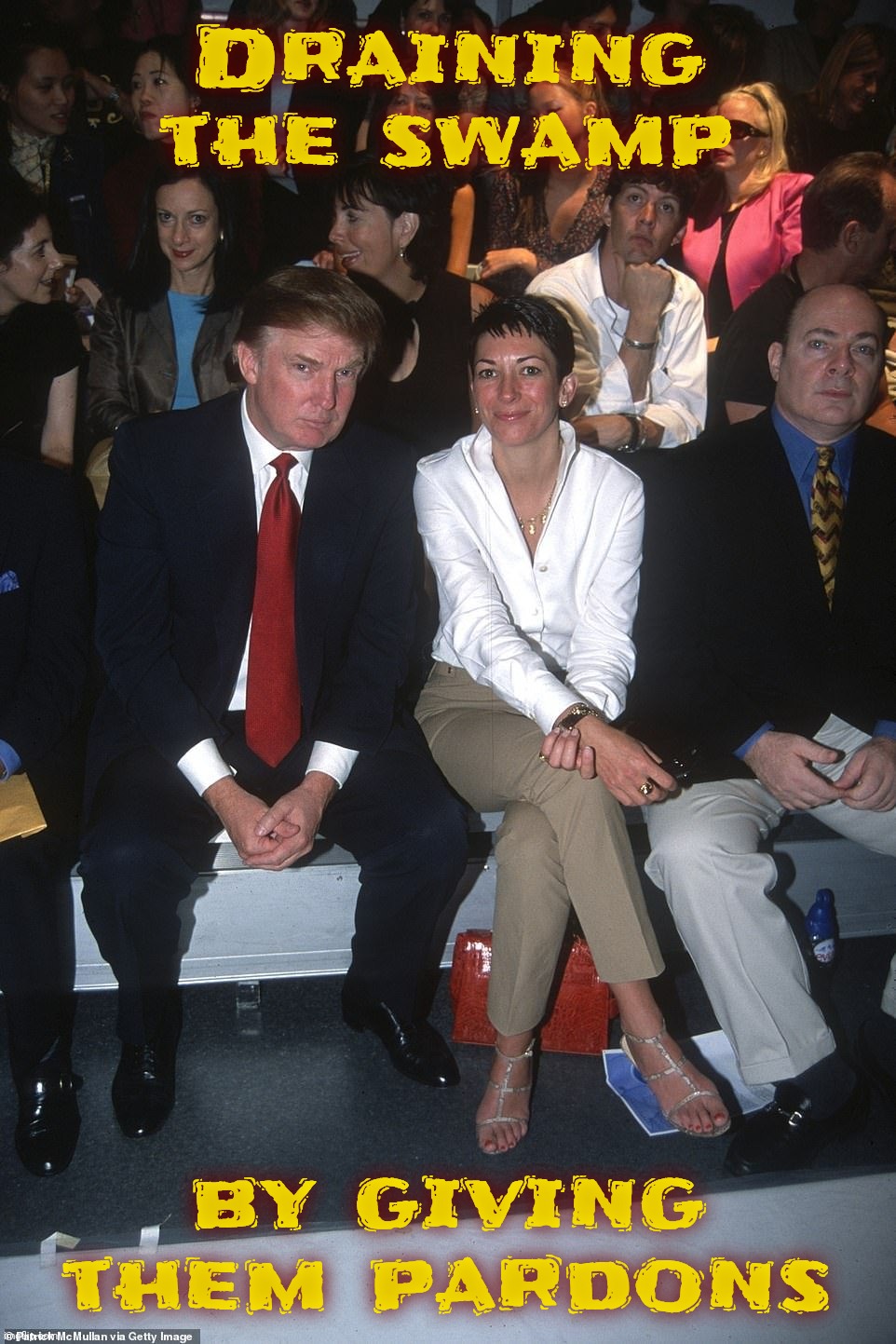 Ghislaine Maxwell Trump | Draining the swamp by giving them pardons | image tagged in ghislaine maxwell trump | made w/ Imgflip meme maker