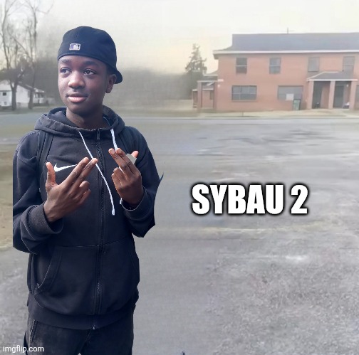 blank sybau maker | SYBAU 2 | image tagged in blank sybau maker | made w/ Imgflip meme maker
