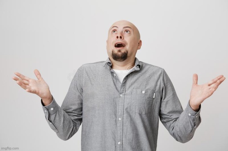 Man looking up shock | image tagged in man looking up shock | made w/ Imgflip meme maker