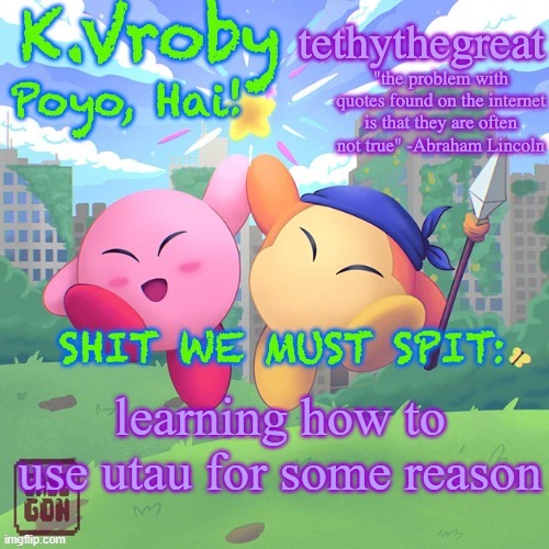 K.Vroby and tethythegreat shared template | learning how to use utau for some reason | image tagged in k vroby and tethythegreat shared template | made w/ Imgflip meme maker