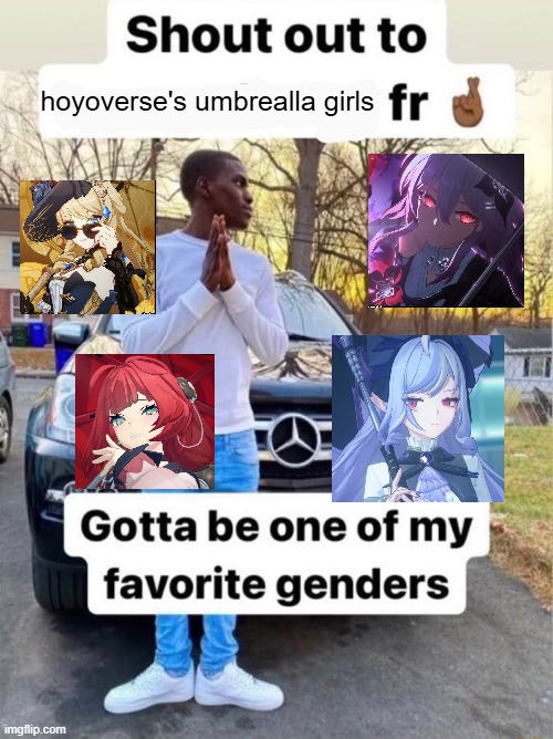 Umbrella Enjoyer | hoyoverse's umbrealla girls | image tagged in shout out to gotta be one of my favorite genders | made w/ Imgflip meme maker