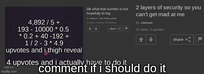 3 layers so you can't get mad at me | comment if i should do it | made w/ Imgflip meme maker