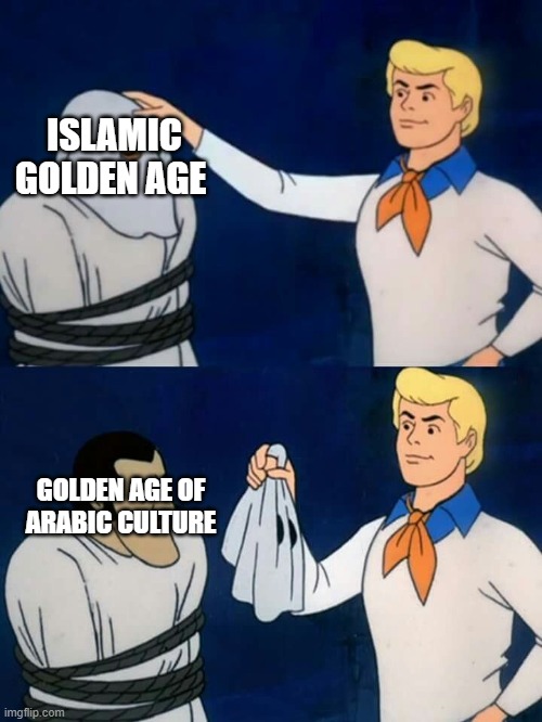 islamic golden age is | ISLAMIC GOLDEN AGE; GOLDEN AGE OF ARABIC CULTURE | image tagged in scooby doo mask reveal,iran,iranian,persian,golden,islam | made w/ Imgflip meme maker