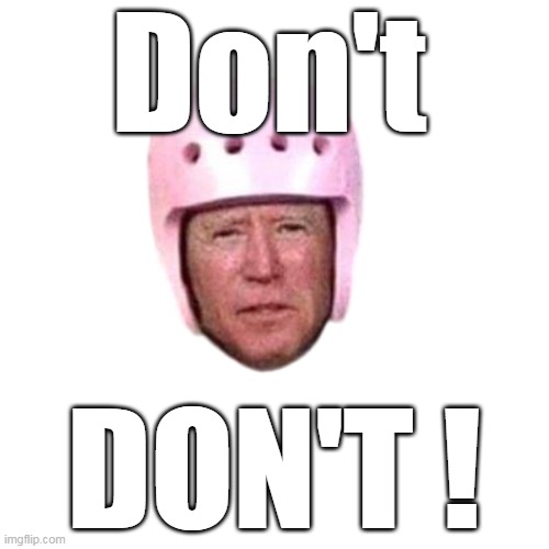 Don't DON'T ! | made w/ Imgflip meme maker