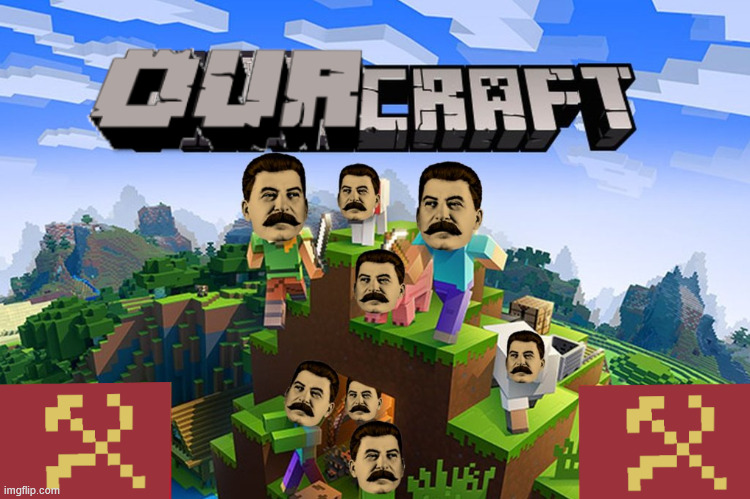 The Original Minecraft | image tagged in memes,meme,soviet union,communism,minecraft,ourcraft | made w/ Imgflip meme maker