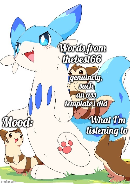 Thebest66 chillet furret | genuinely, such an ass template i did | image tagged in thebest66 chillet furret | made w/ Imgflip meme maker