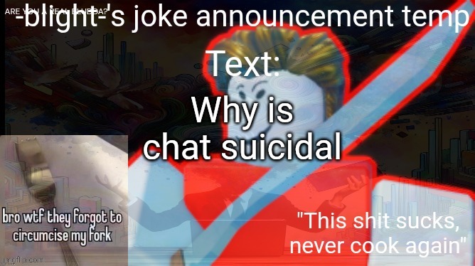 ts ass | Why is chat suicidal | image tagged in ts ass | made w/ Imgflip meme maker