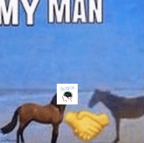 My man | image tagged in my man | made w/ Imgflip meme maker