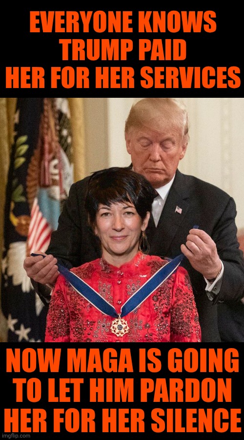 Trump Has Shown Us Just How CORRUPT Maga Republicans Truly Are And It's Disgustingly Deplorable | EVERYONE KNOWS TRUMP PAID HER FOR HER SERVICES; NOW MAGA IS GOING TO LET HIM PARDON HER FOR HER SILENCE | image tagged in memes,maga,lock him up,trump is a convicted rapist,nazis,wake up | made w/ Imgflip meme maker