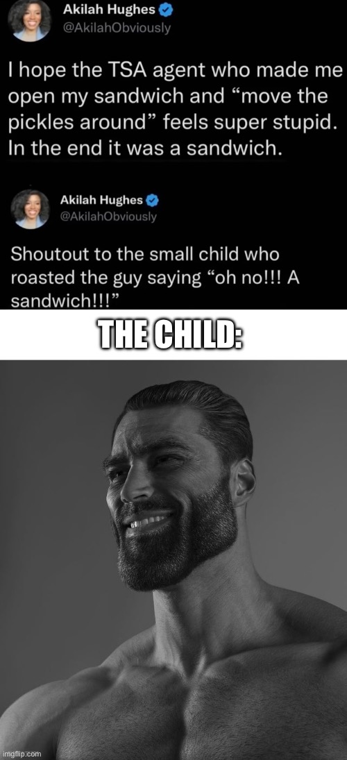Oh no!!! A sandwich!!! | THE CHILD: | image tagged in giga chad | made w/ Imgflip meme maker