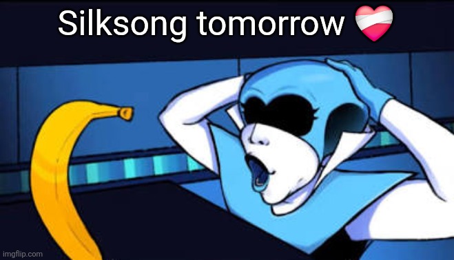 Nananab?!?!?! | Silksong tomorrow ❤️‍🩹 | image tagged in nananab | made w/ Imgflip meme maker