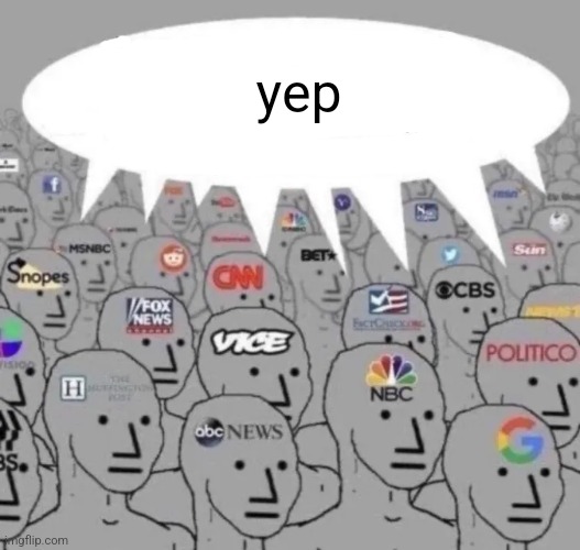 news channels hivemind | yep | image tagged in news channels hivemind | made w/ Imgflip meme maker