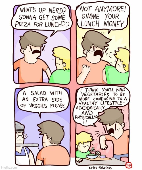 Extra Fabulous | image tagged in comics,extra fabulous,bully,lunchroom,healthy choices | made w/ Imgflip meme maker