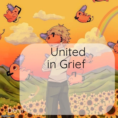 Will she understand if I tell her? | United in Grief | image tagged in denji announcement template | made w/ Imgflip meme maker