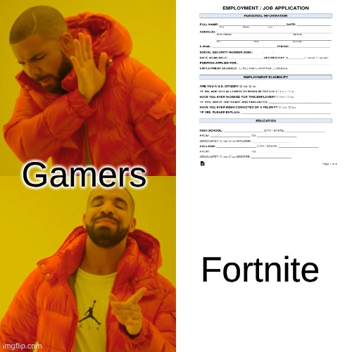 Gamers be like | Gamers; Fortnite | image tagged in memes,drake hotline bling | made w/ Imgflip meme maker