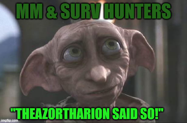 dobby | MM & SURV HUNTERS; "THEAZORTHARION SAID SO!" | image tagged in dobby | made w/ Imgflip meme maker