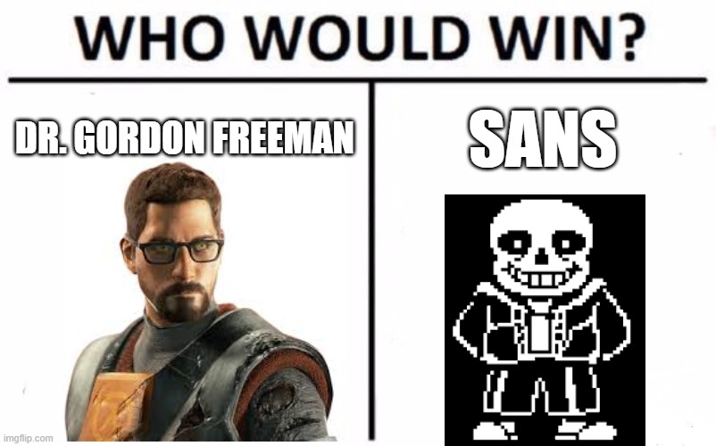 Who Would Win? | DR. GORDON FREEMAN; SANS | image tagged in memes,who would win | made w/ Imgflip meme maker