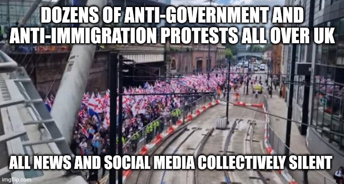 Do me a favour and share around if you get the opportunity | DOZENS OF ANTI-GOVERNMENT AND ANTI-IMMIGRATION PROTESTS ALL OVER UK; ALL NEWS AND SOCIAL MEDIA COLLECTIVELY SILENT | made w/ Imgflip meme maker