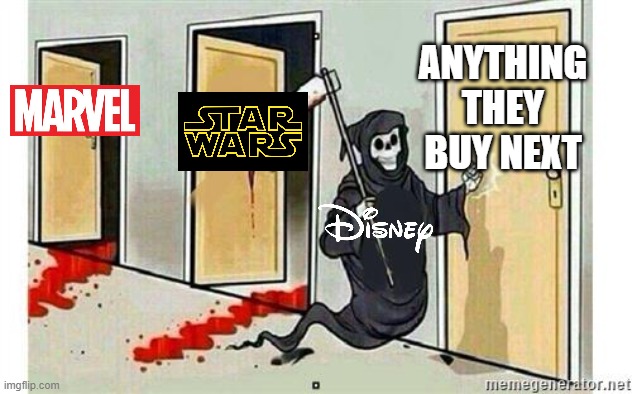 first they ruined marvel, then star wars, anything they buy gets ruined! | ANYTHING THEY BUY NEXT | image tagged in grim reaper knocking door,disney,funny,memes | made w/ Imgflip meme maker
